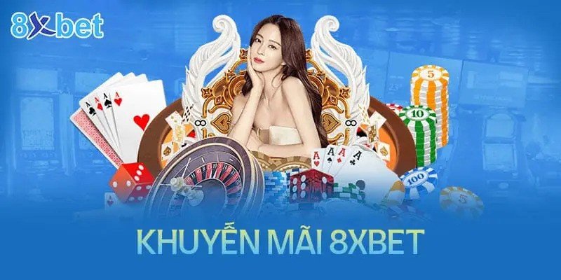 Các chương trình khuyến mãi hot của 8xbet